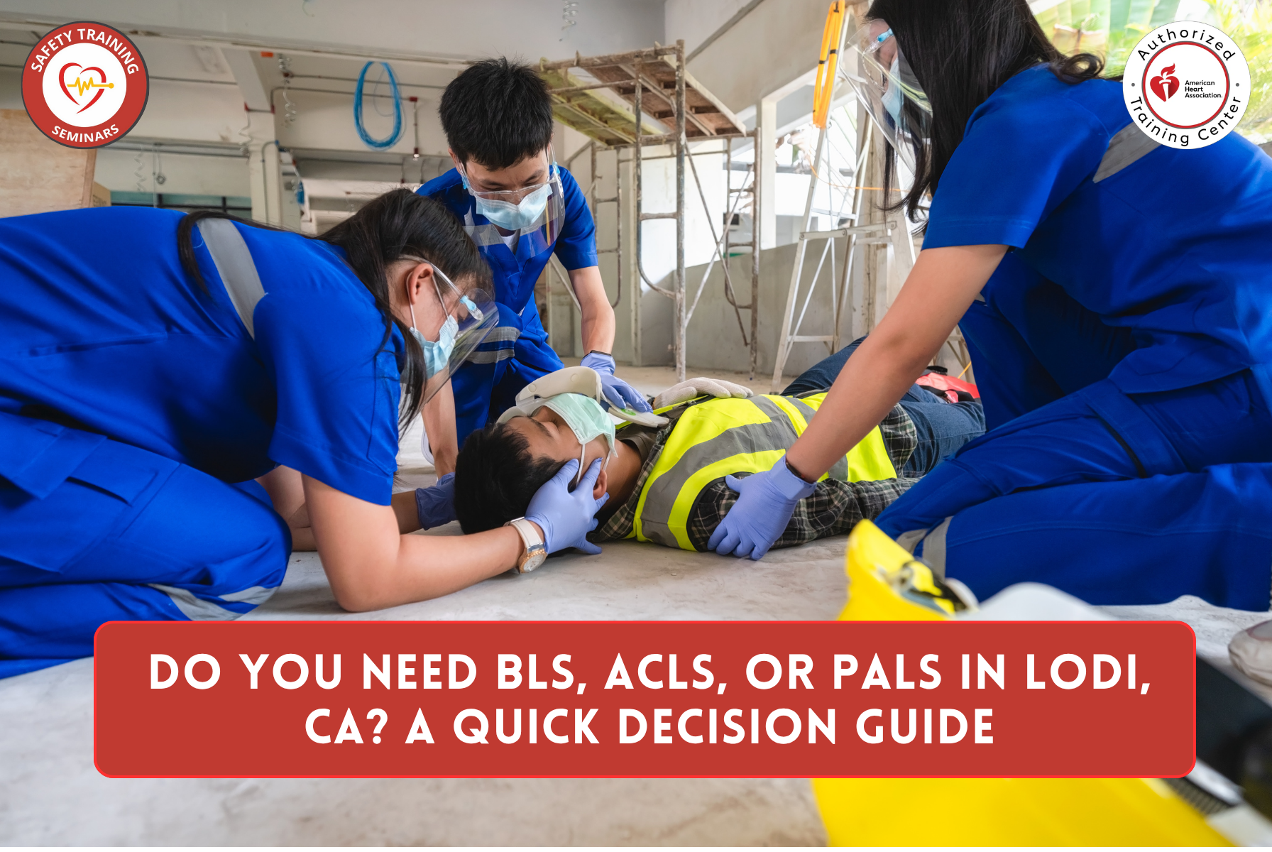 Do You Need BLS, ACLS, or PALS in Lodi, CA? A Quick Decision Guide